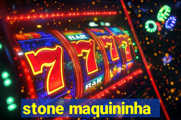 stone maquininha