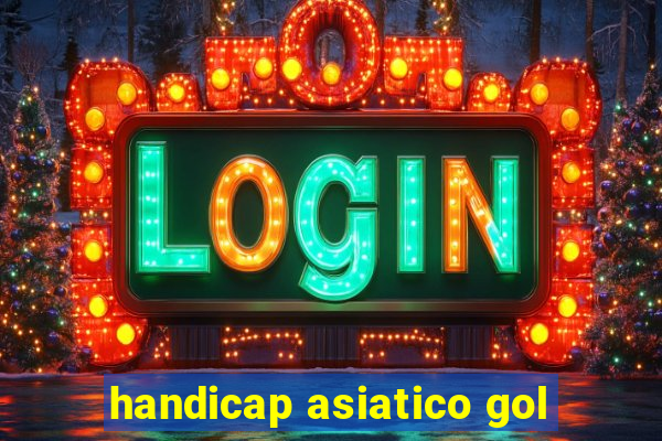 handicap asiatico gol