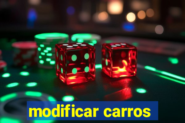 modificar carros