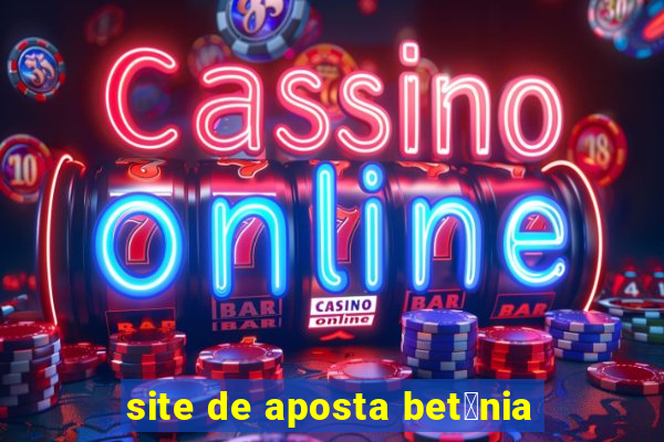 site de aposta bet芒nia