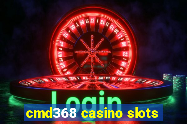 cmd368 casino slots