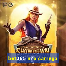 bet365 n?o carrega