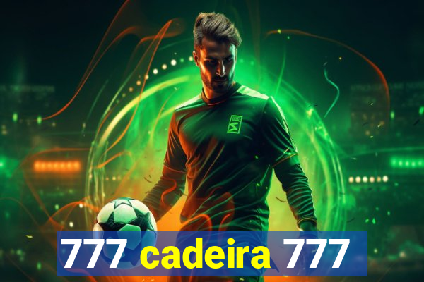 777 cadeira 777