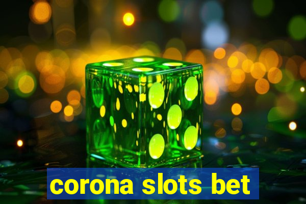 corona slots bet