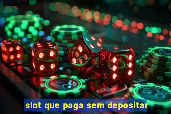 slot que paga sem depositar