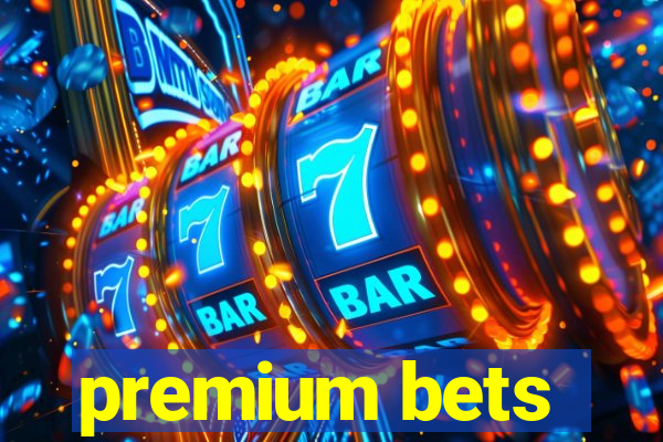 premium bets