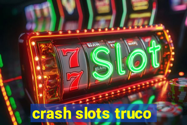 crash slots truco