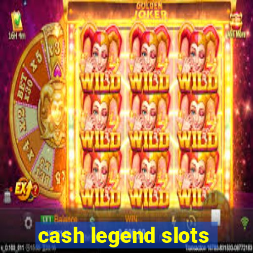 cash legend slots