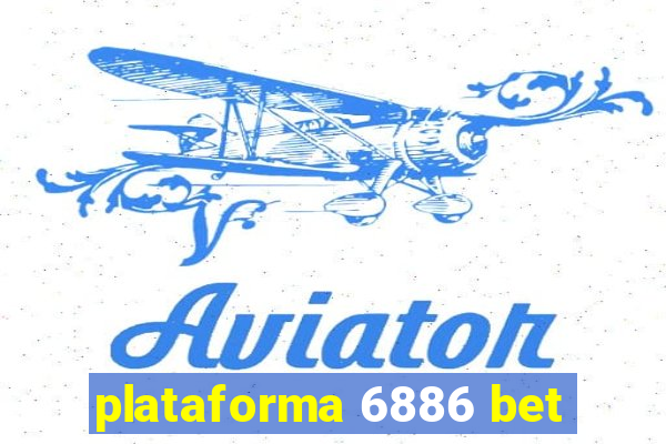 plataforma 6886 bet