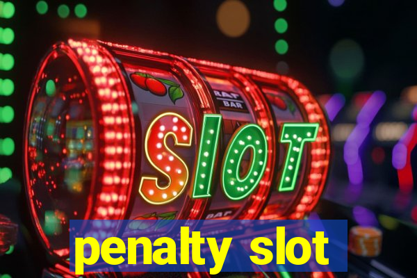 penalty slot