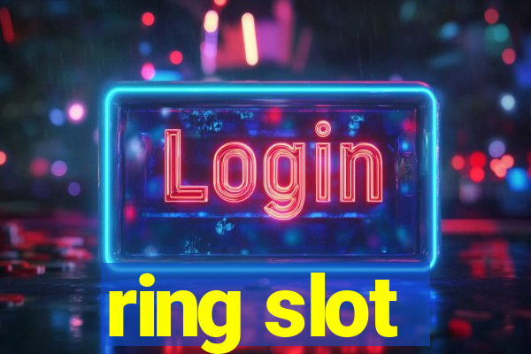 ring slot