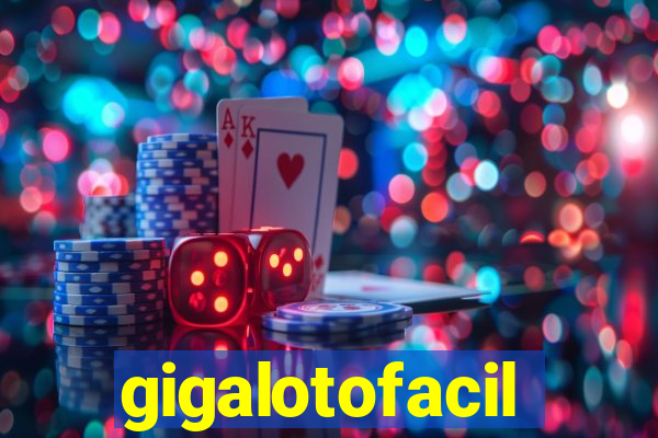 gigalotofacil