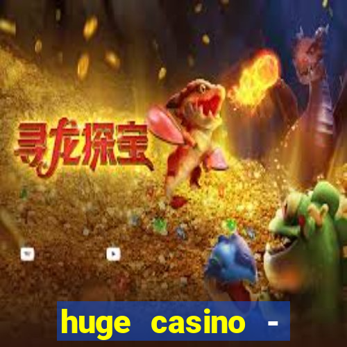 huge casino - jogos de cassino