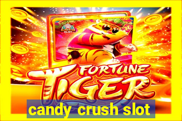 candy crush slot