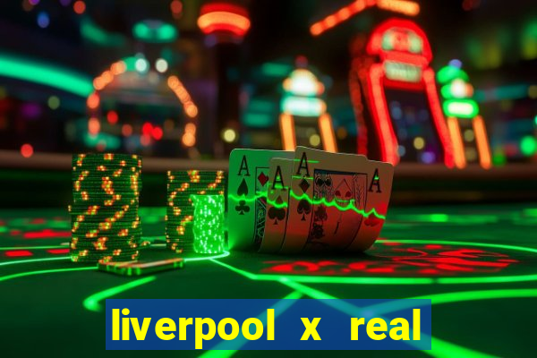 liverpool x real madrid futemax