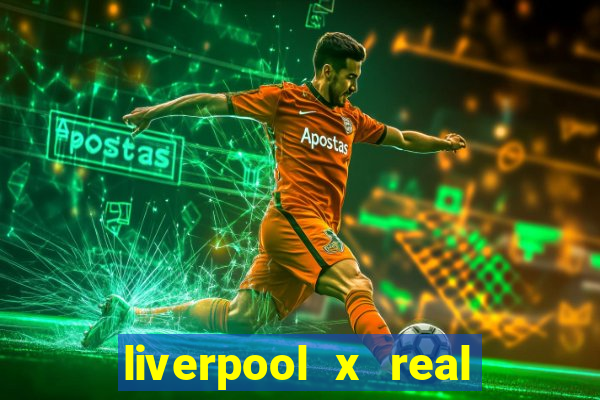 liverpool x real madrid futemax