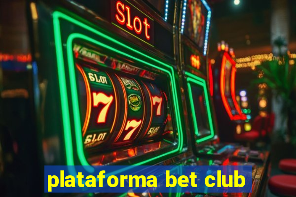 plataforma bet club