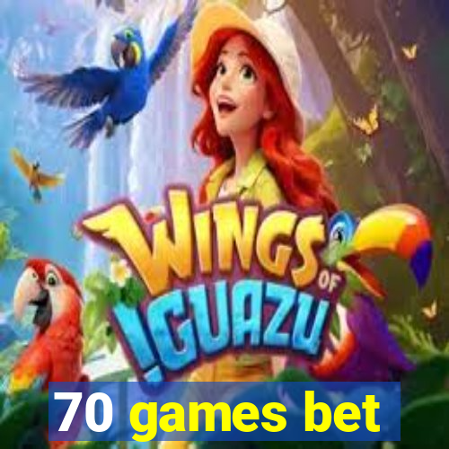 70 games bet