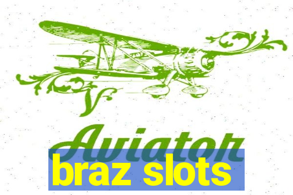 braz slots