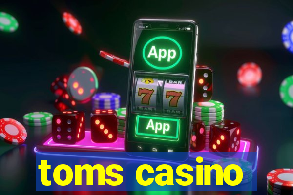 toms casino