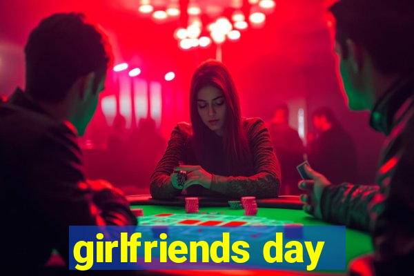 girlfriends day