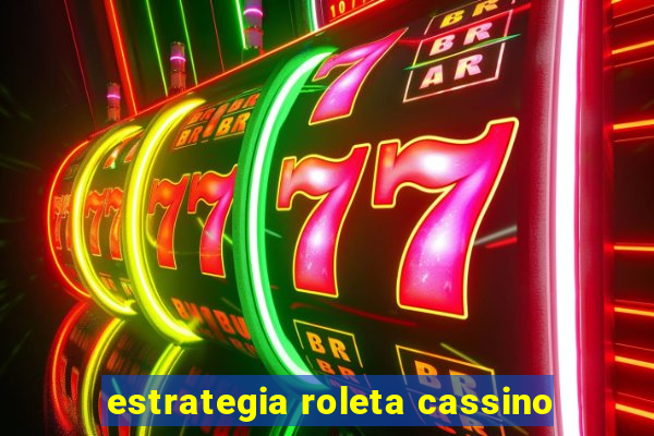 estrategia roleta cassino