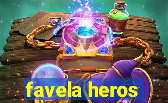 favela heros