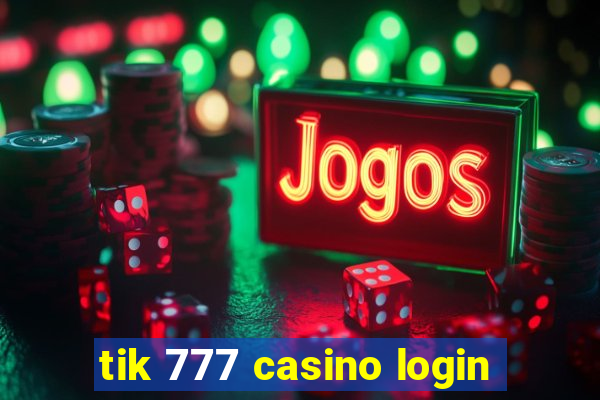 tik 777 casino login