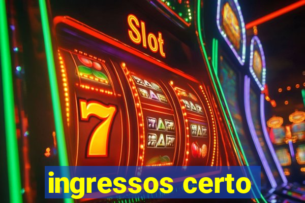 ingressos certo