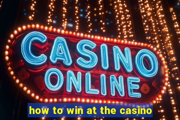 how to win at the casino