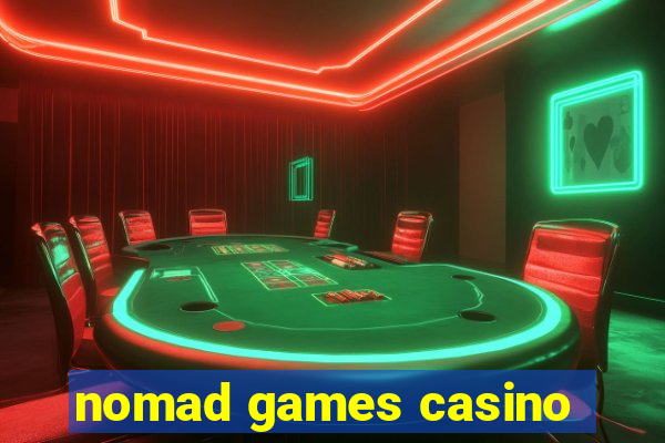 nomad games casino