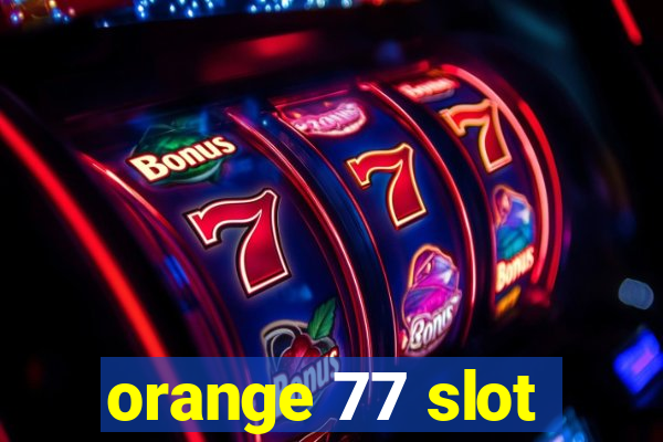 orange 77 slot