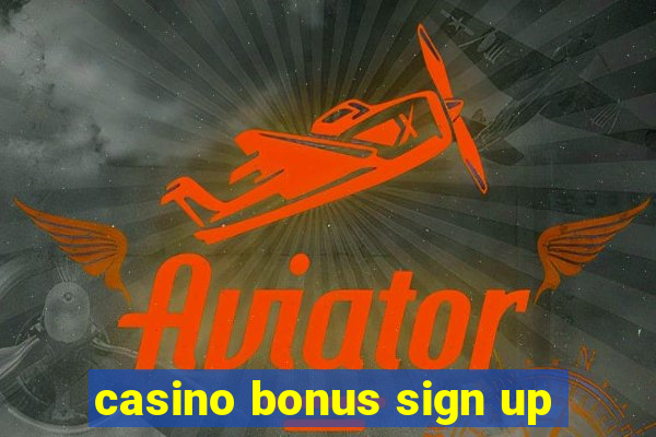 casino bonus sign up