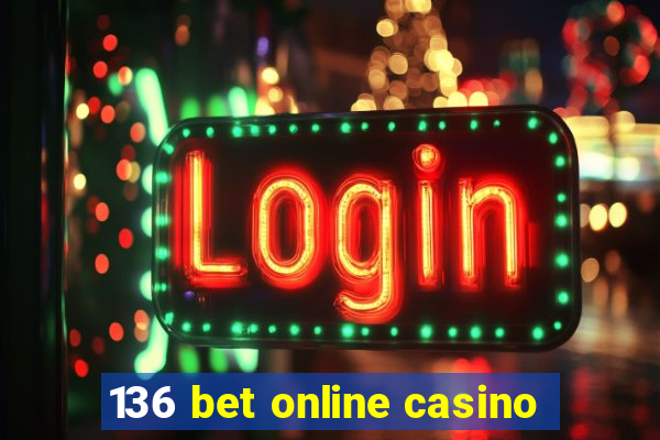 136 bet online casino