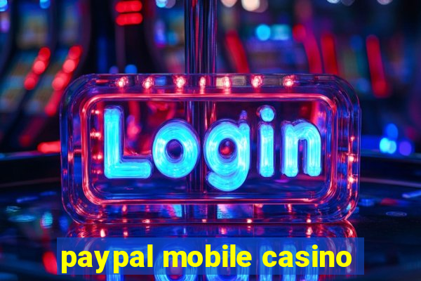 paypal mobile casino