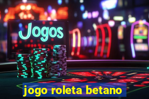 jogo roleta betano