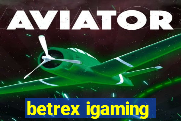 betrex igaming