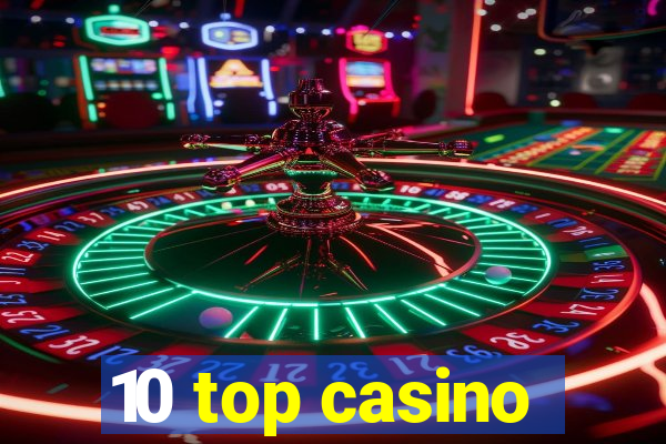 10 top casino