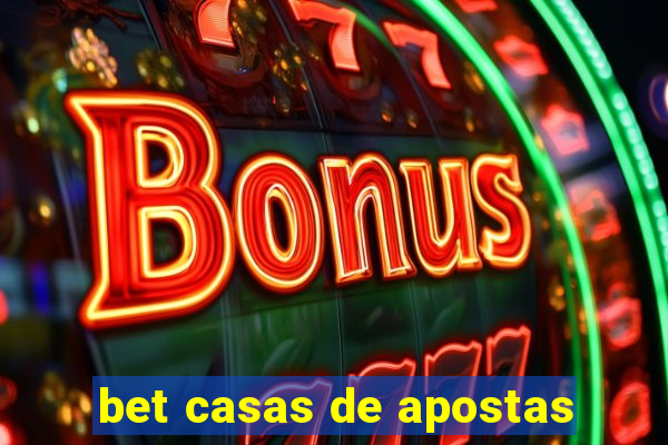 bet casas de apostas