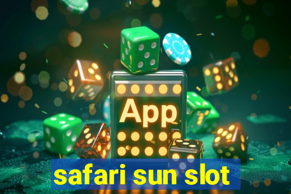 safari sun slot