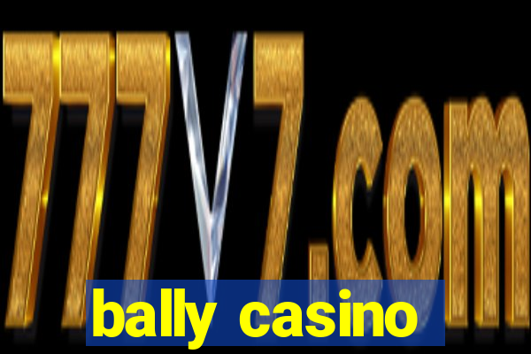 bally casino