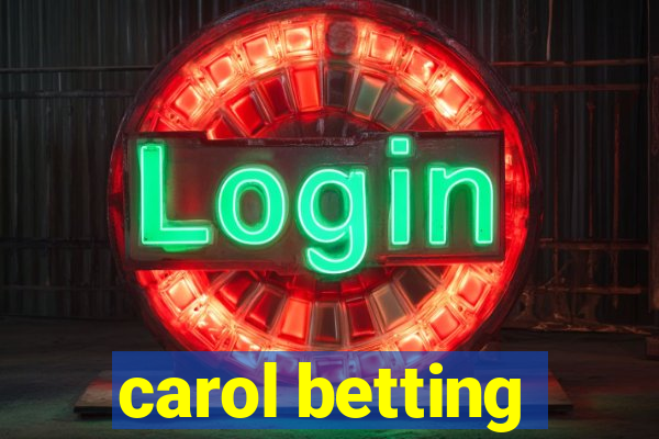 carol betting