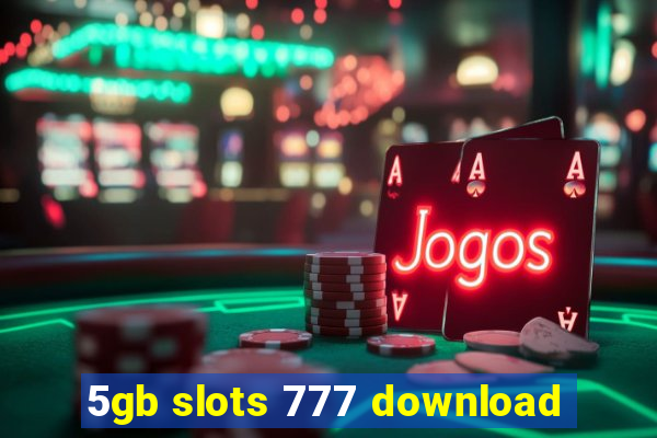 5gb slots 777 download