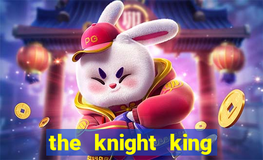 the knight king who returned with a god ptbr