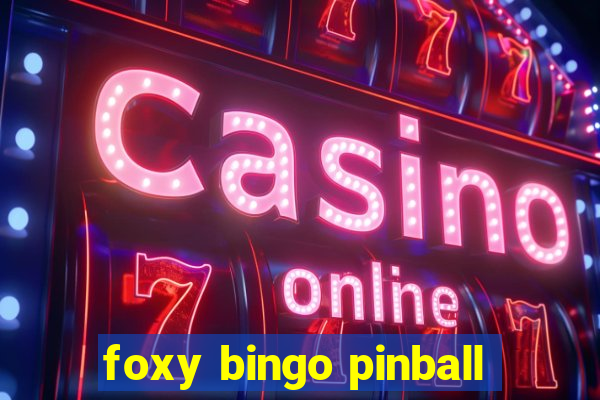 foxy bingo pinball