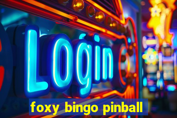 foxy bingo pinball