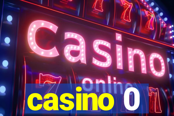 casino 0