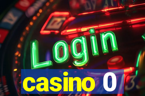 casino 0