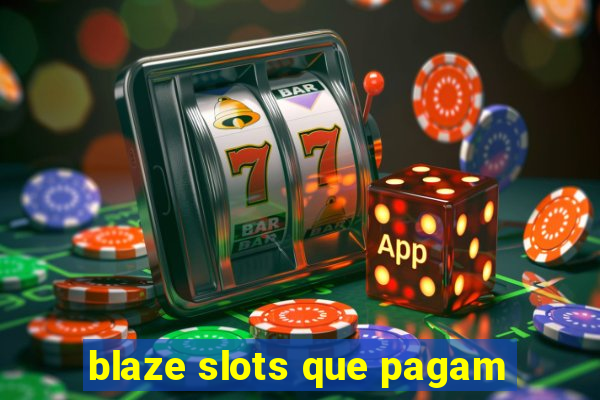 blaze slots que pagam