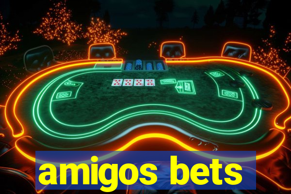 amigos bets